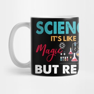 Science Its Like Magic But Real Funny Science Teacher Mug